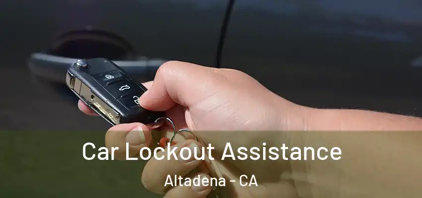  Car Lockout Assistance Altadena - CA