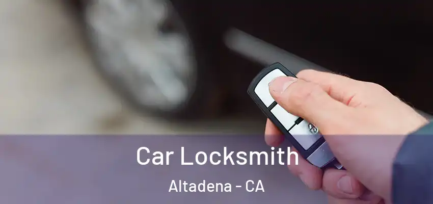  Car Locksmith Altadena - CA