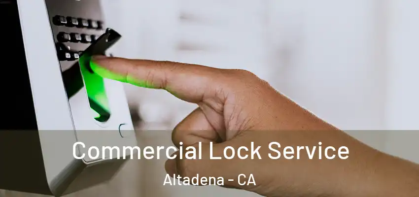  Commercial Lock Service Altadena - CA