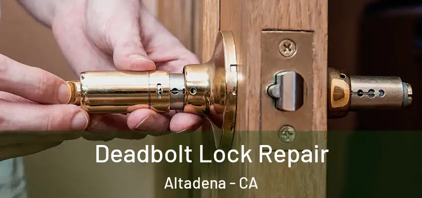  Deadbolt Lock Repair Altadena - CA