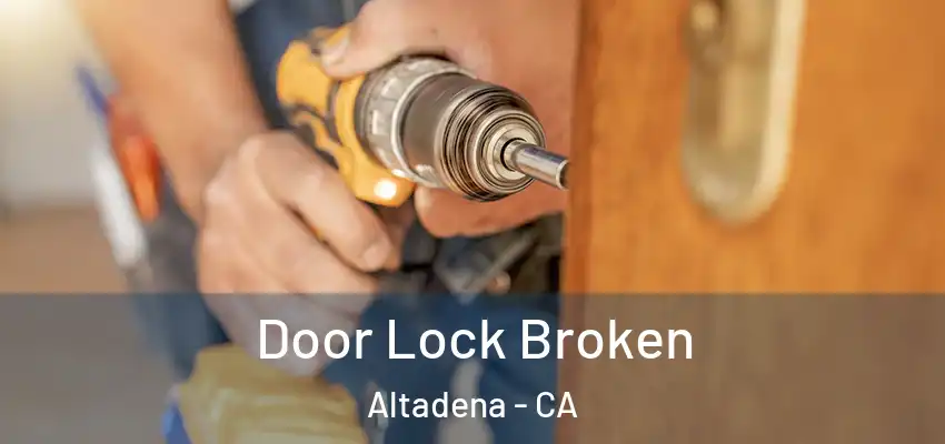  Door Lock Broken Altadena - CA
