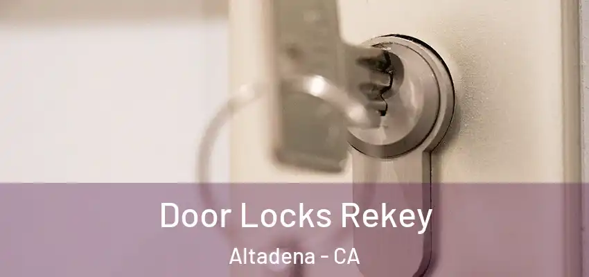  Door Locks Rekey Altadena - CA