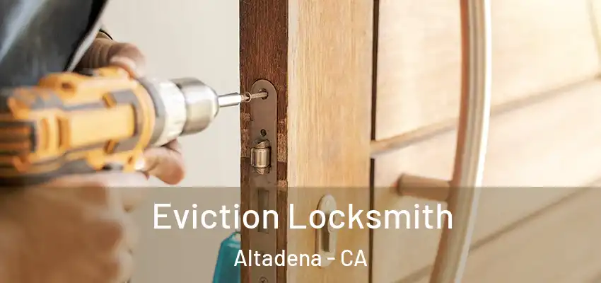  Eviction Locksmith Altadena - CA