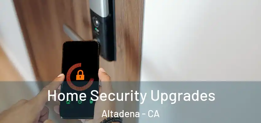  Home Security Upgrades Altadena - CA