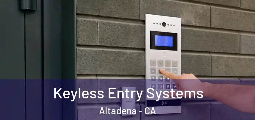  Keyless Entry Systems Altadena - CA
