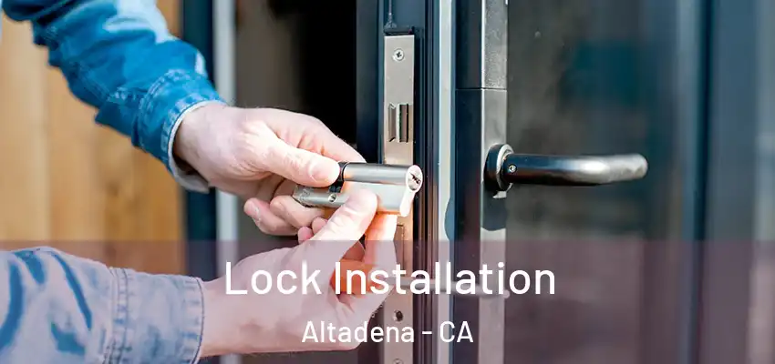  Lock Installation Altadena - CA