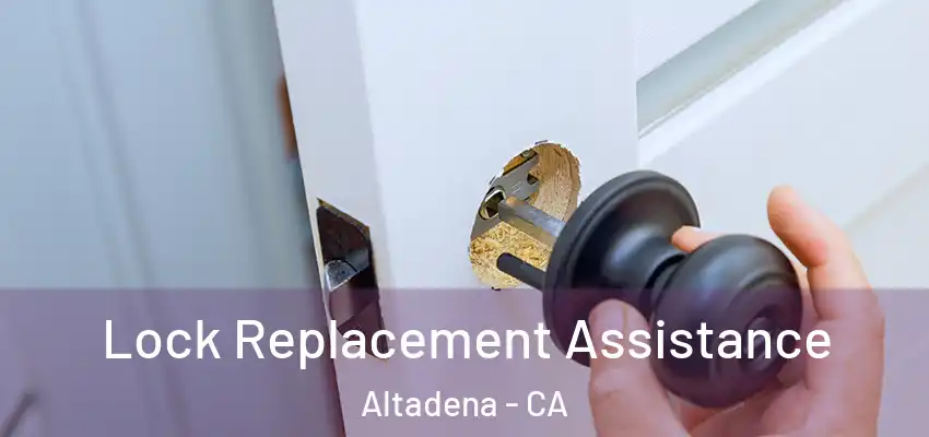  Lock Replacement Assistance Altadena - CA