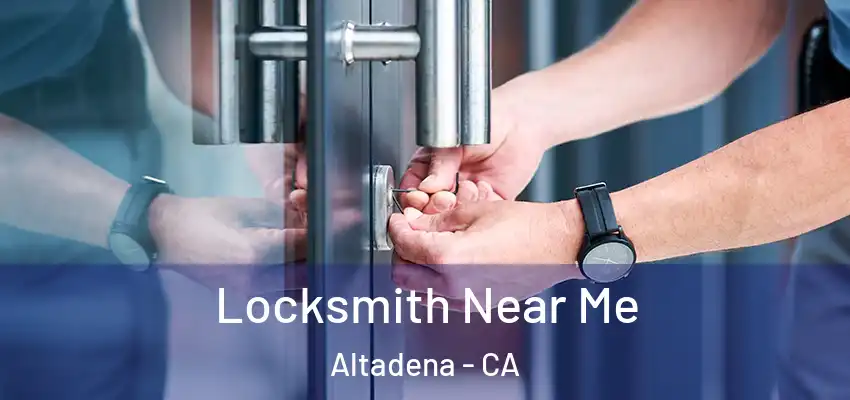  Locksmith Near Me Altadena - CA