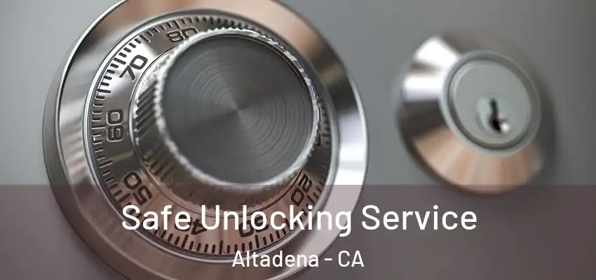  Safe Unlocking Service Altadena - CA